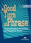 Obrazek A Good Turn of Phrase. Phrasal Verbs & Prepositions Student's Book