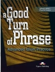 Obrazek A Good Turn of Phrase. Advanced Idiom Practice Student's Book