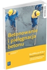 Obrazek Betonowanie i pielęgnacja betonu. Podręcznik do nauki zawodu technik budownictwa kwalifikacja B.16.4