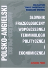 Obrazek Słownik Frazeologiczny Współczesnej Terminologii Politycznej i Ekonomicznej ang-pol-ang