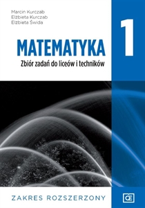 Obrazek Matematyka 1. Zbiór Zadań. Liceum i technikum klasa 1. Zakres Rozszerzony (po 8 klasie)