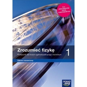 Obrazek Zrozumieć Fizykę 1. Liceum I Technikum. Podręcznik. Zakres Rozszerzony