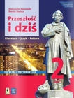 Obrazek PRZESZŁOŚĆ I DZIŚ 2. JĘZYK POLSKI. LICEUM I TECHNIKUM. PODRĘCZNIK. CZĘŚĆ 1