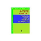 Obrazek Słownik wymowy: postacie, nazwy, terminy historyczne ...