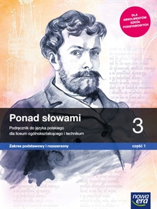 Obrazek PONAD SŁOWAMI 3. LICEUM I TECHNIKUM. PODRĘCZNIK CZĘŚĆ 1. ZAKRES PODSTAWOWY I ROZSZERZONY