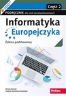 Obrazek INFORMATYKA EUROPEJCZYKA. SZKOŁA PONADPODSTAWOWA. PODRĘCZNIK CZĘŚĆ 2. ZAKRES PODSTAWOWY