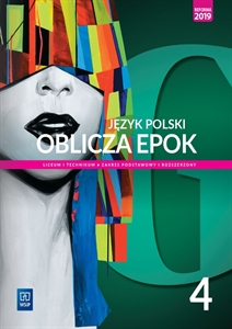 Obrazek OBLICZA EPOK 4. JĘZYK POLSKI. LICEUM I TECHNIKUM. PODRĘCZNIK. ZAKRES PODSTAWOWY I ROZSZERZONY. WSIP