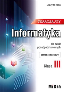 Obrazek TERAZ BAJTY. INFORMATYKA DLA SZKÓŁ PONADPODSTAWOWYCH. KLASA 3. PODRĘCZNIK. ZAKRES PODSTAWOWY